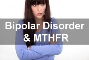 Bipolar disorder & MTHFR gene mutations