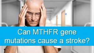 MTHFR gene mutations and stroke