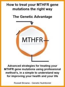 How to treat your MTHFR gene mutations the right way - the genetic advantage - author Russell Browne - Genetic Nutritionist