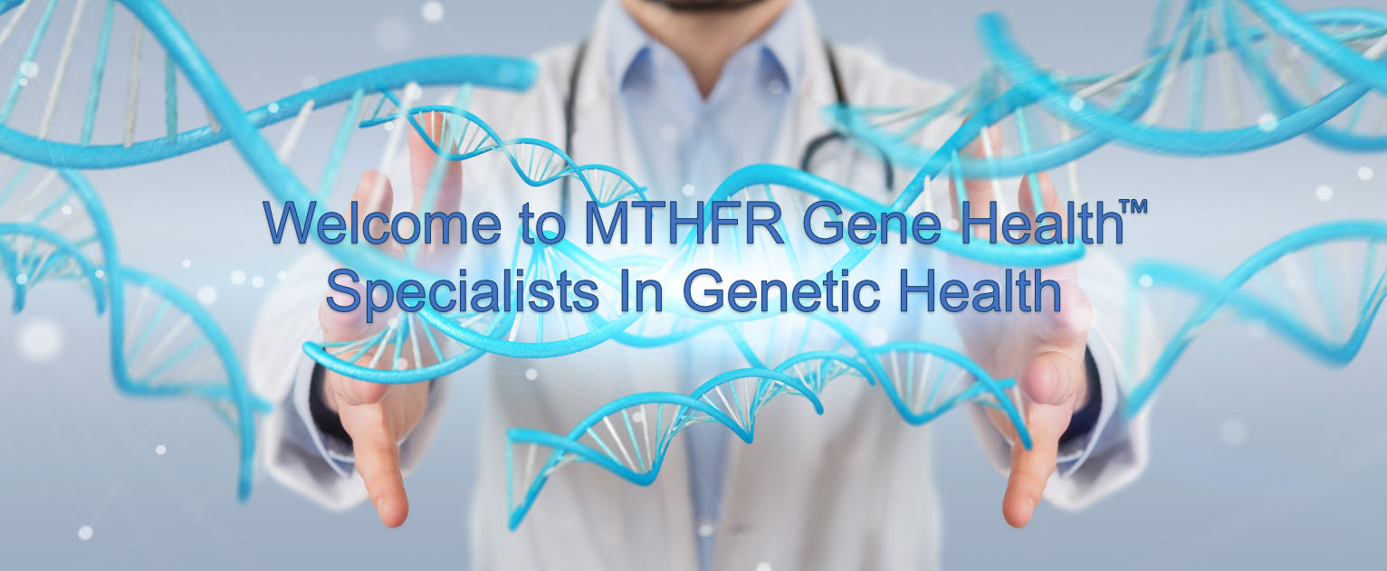 MTHFR GENE HEALTH genetic mutation specialists TM
